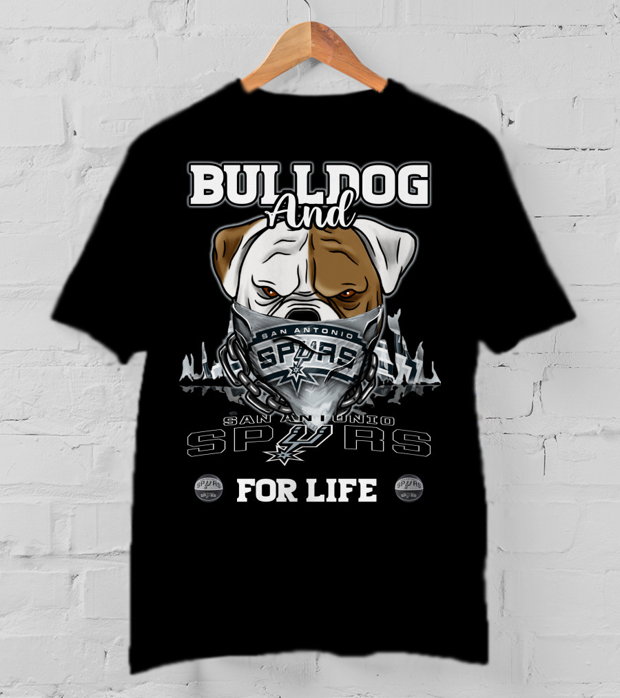 Bulldog And San Antonio Spurs For Life T-Shirt