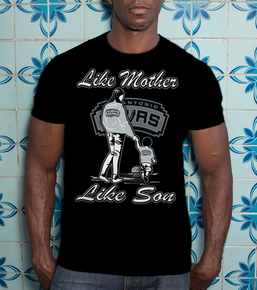 Like Mother Like Son San Antonio Spurs T-Shirt