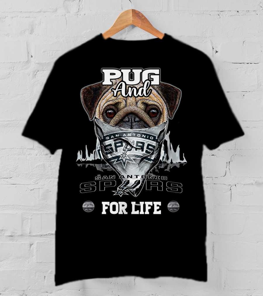 Pug And San Antonio Spurs For Life T-Shirt