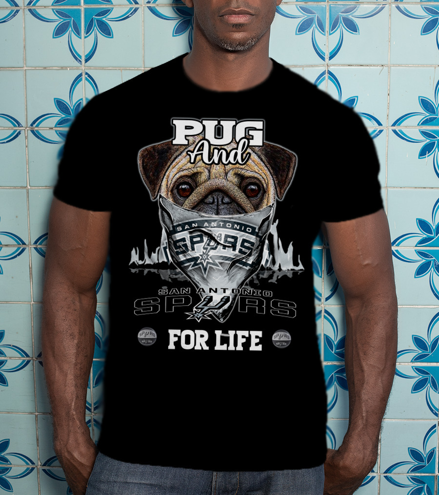 Pug And San Antonio Spurs For Life T-Shirt