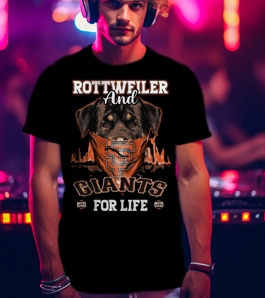 Rottweiler And Giants For Life San Francisco Giants T-Shirt