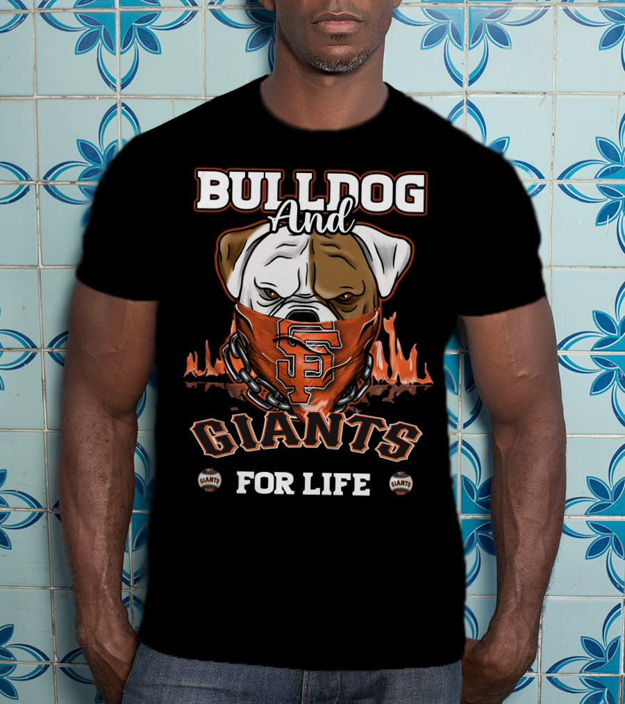 Bulldog And Giants For Life San Francisco Giants T-Shirt