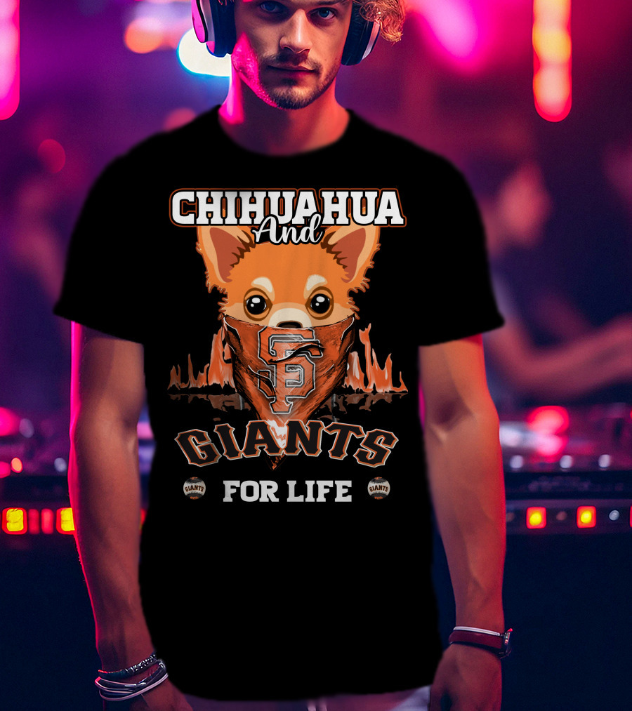 Chihuahua And Giants For Life San Francisco Giants T-Shirt