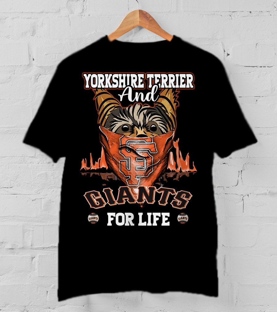 Yorkshire Terrier And San Francisco Giants For Life T-Shirt