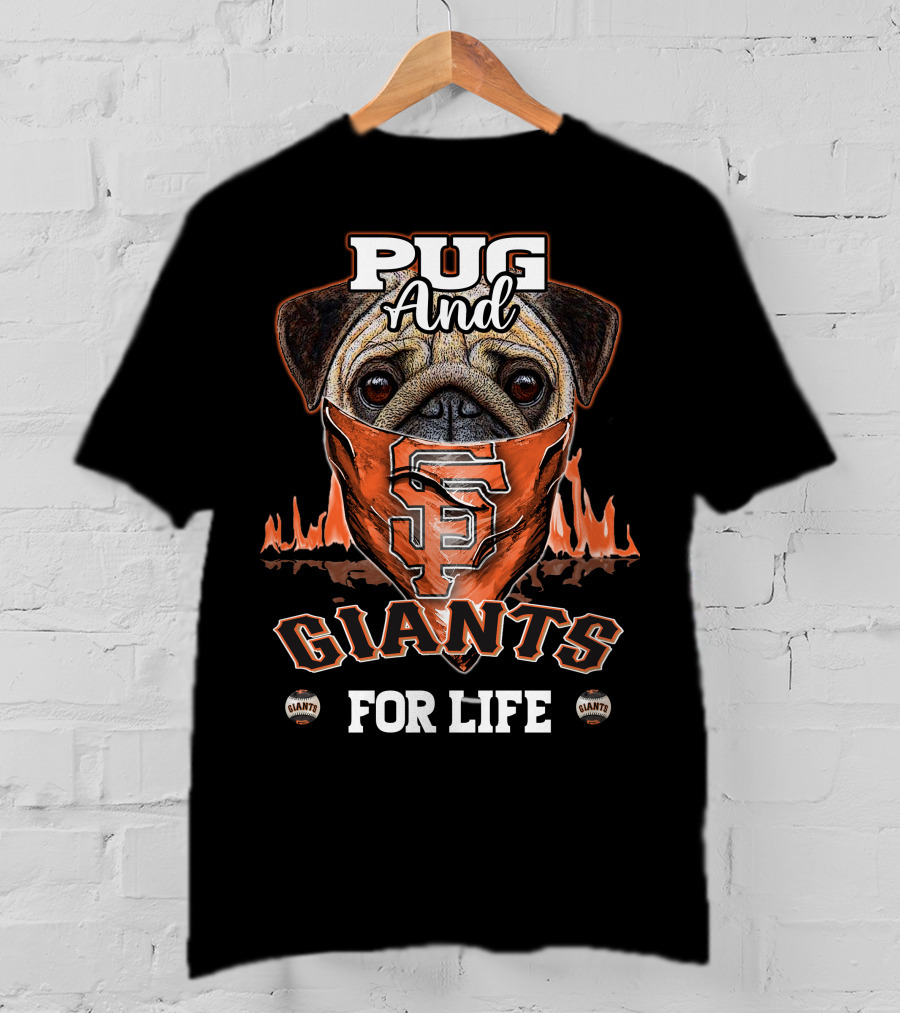Pug And San Francisco Giants For Life T-Shirt
