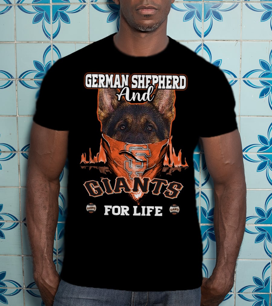 German Shepherd And Giants For Life San Francisco Giants T-Shirt