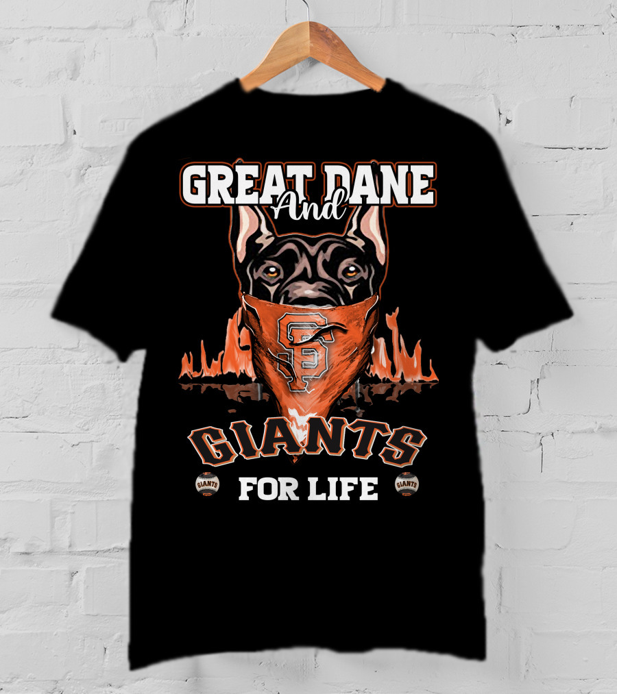 Great Dane And Giants For Life San Francisco Giants T-Shirt