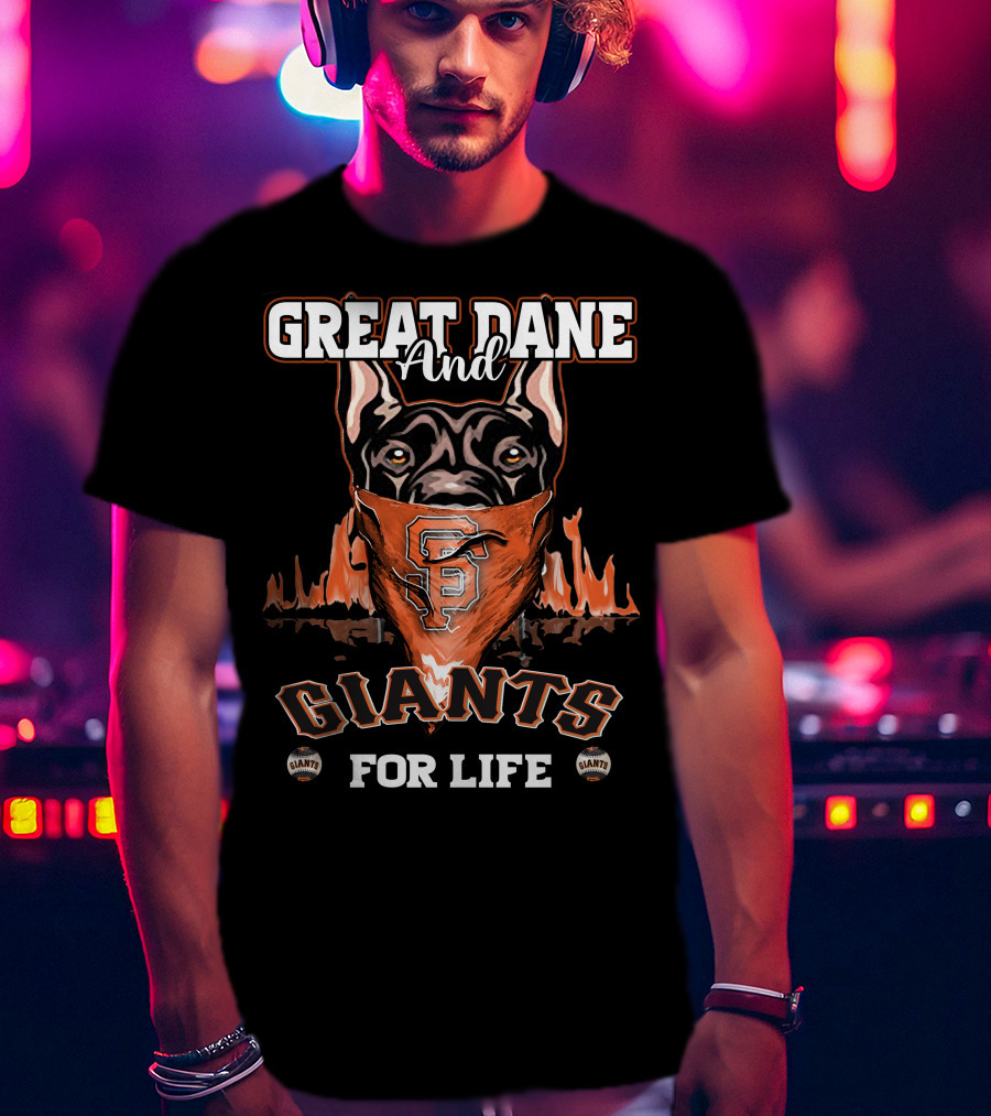 Great Dane And Giants For Life San Francisco Giants T-Shirt