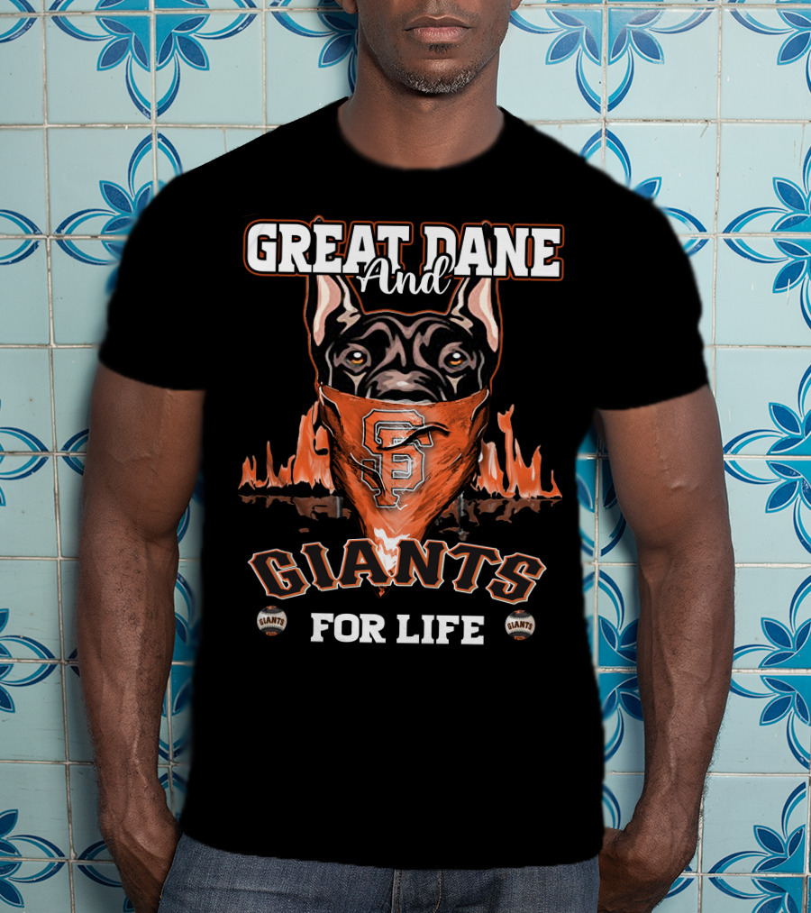 Great Dane And Giants For Life San Francisco Giants T-Shirt