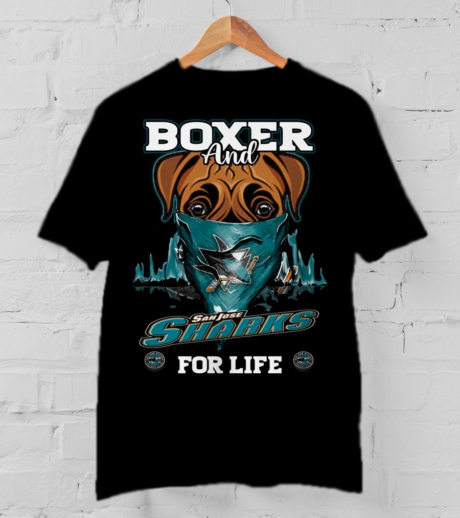 Boxer And San Jose Sharks For Life T-Shirt