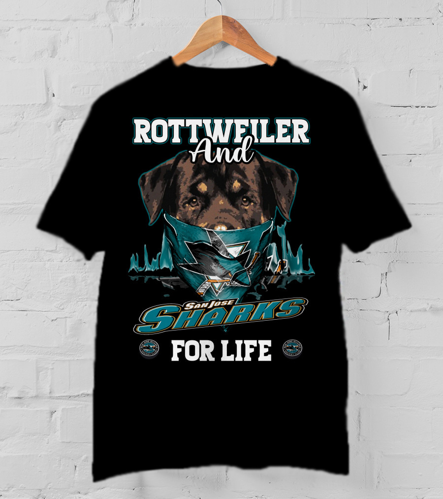 Rottweiler And San Jose Sharks For Life T-Shirt