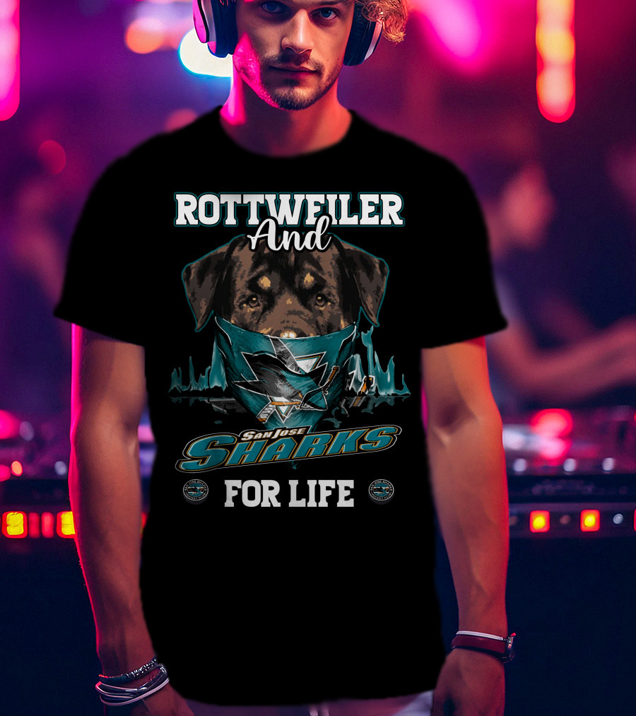 Rottweiler And San Jose Sharks For Life T-Shirt