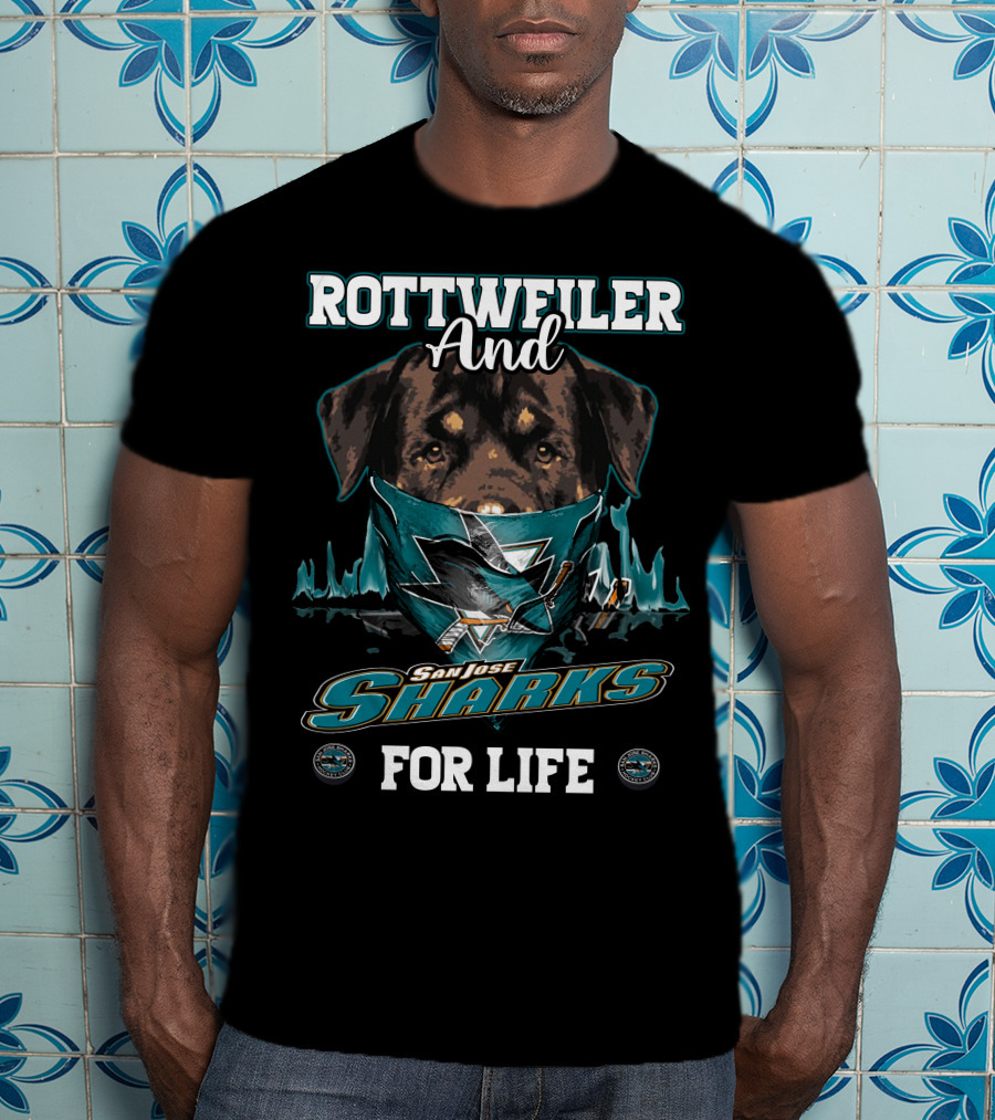 Rottweiler And San Jose Sharks For Life T-Shirt