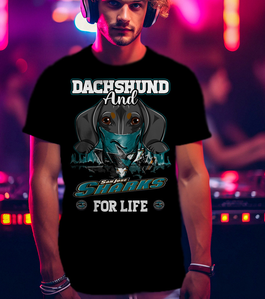 Dachshund And San Jose Sharks For Life T-Shirt