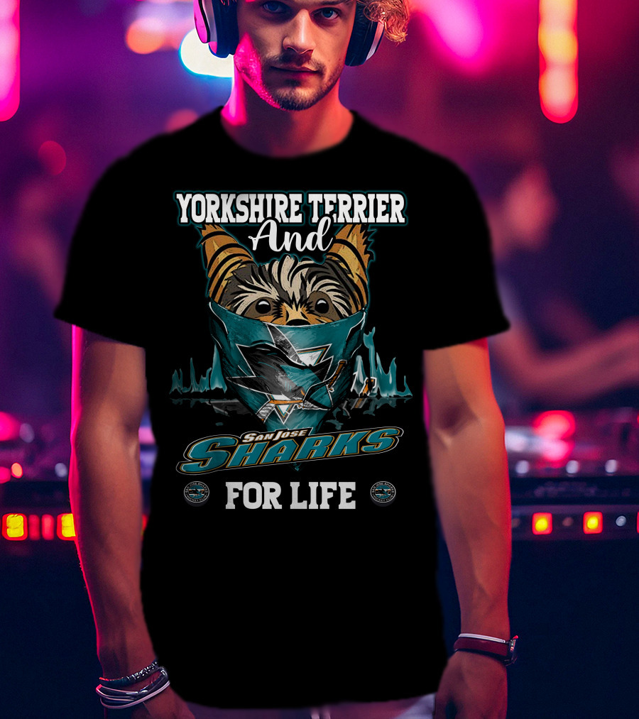 Yorkshire Terrier And San Jose Sharks For Life T-Shirt