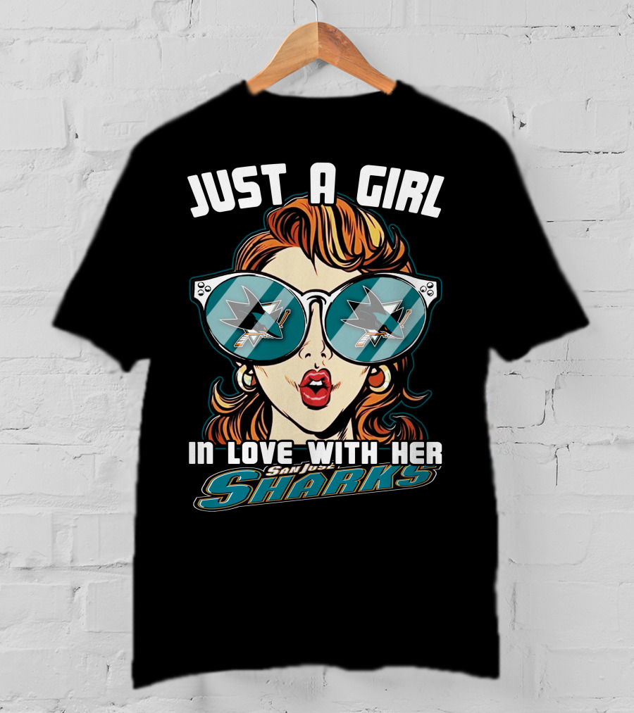 Just A Girl IN Love With Her San Jose Sharks T-Shirt