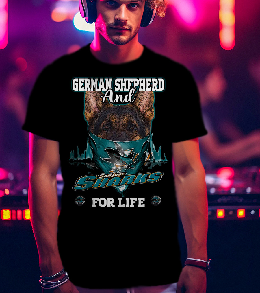 German Shepherd And San Jose Sharks For Life T-Shirt