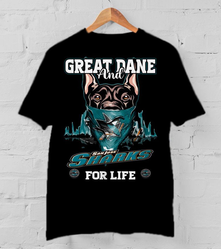 Great Dane And San Jose Sharks For Life T-Shirt