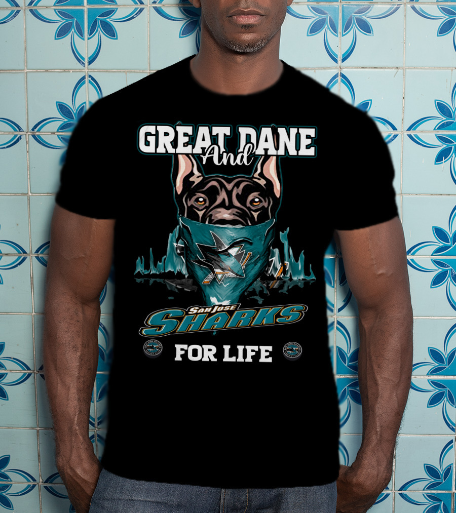 Great Dane And San Jose Sharks For Life T-Shirt
