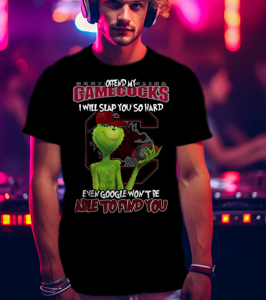 South Carolina Gamecocks Offend Grinch Will Slap You So Hard Google Won't Find You T-Shirt