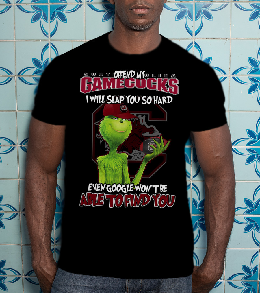 South Carolina Gamecocks Offend Grinch Will Slap You So Hard Google Won't Find You T-Shirt