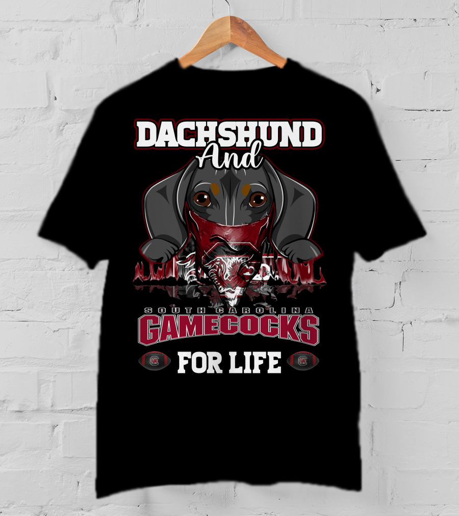 Dachshund And South Carolina Gamecocks For Life T-Shirt