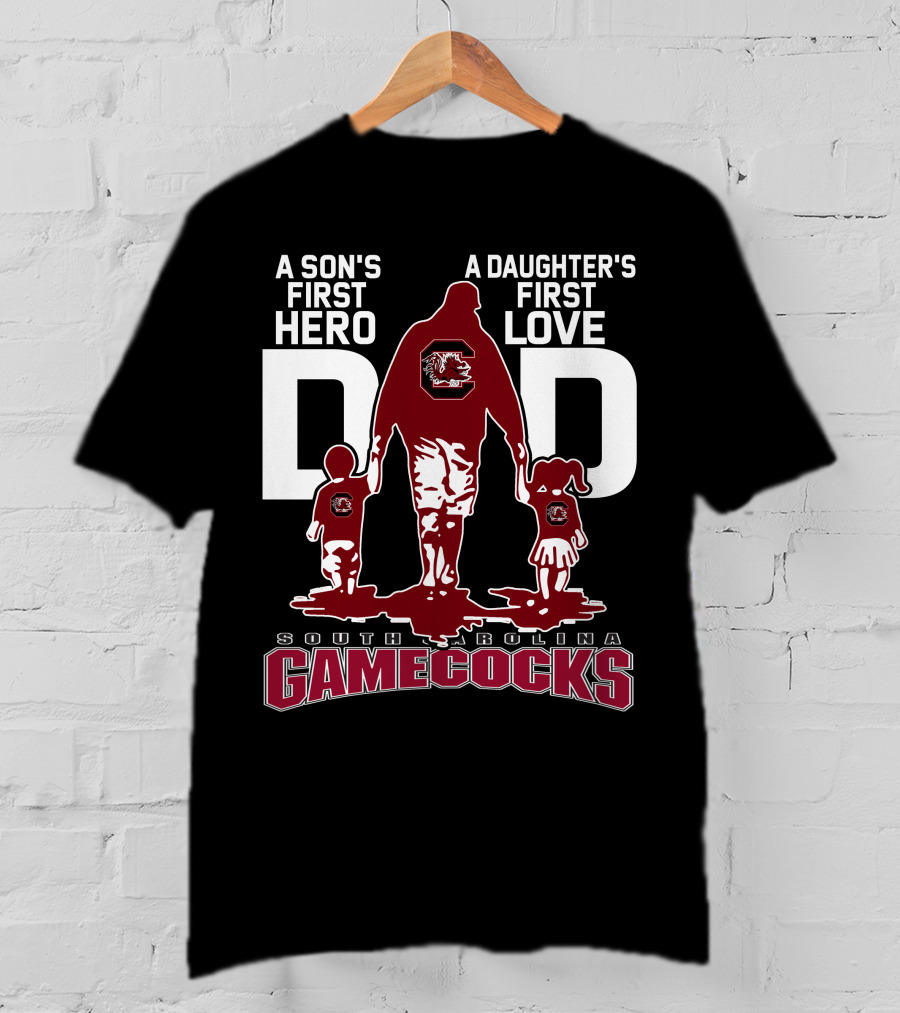 A Son's First Hero A Daughter's First Love Dad South Carolina Gamecocks T-Shirt