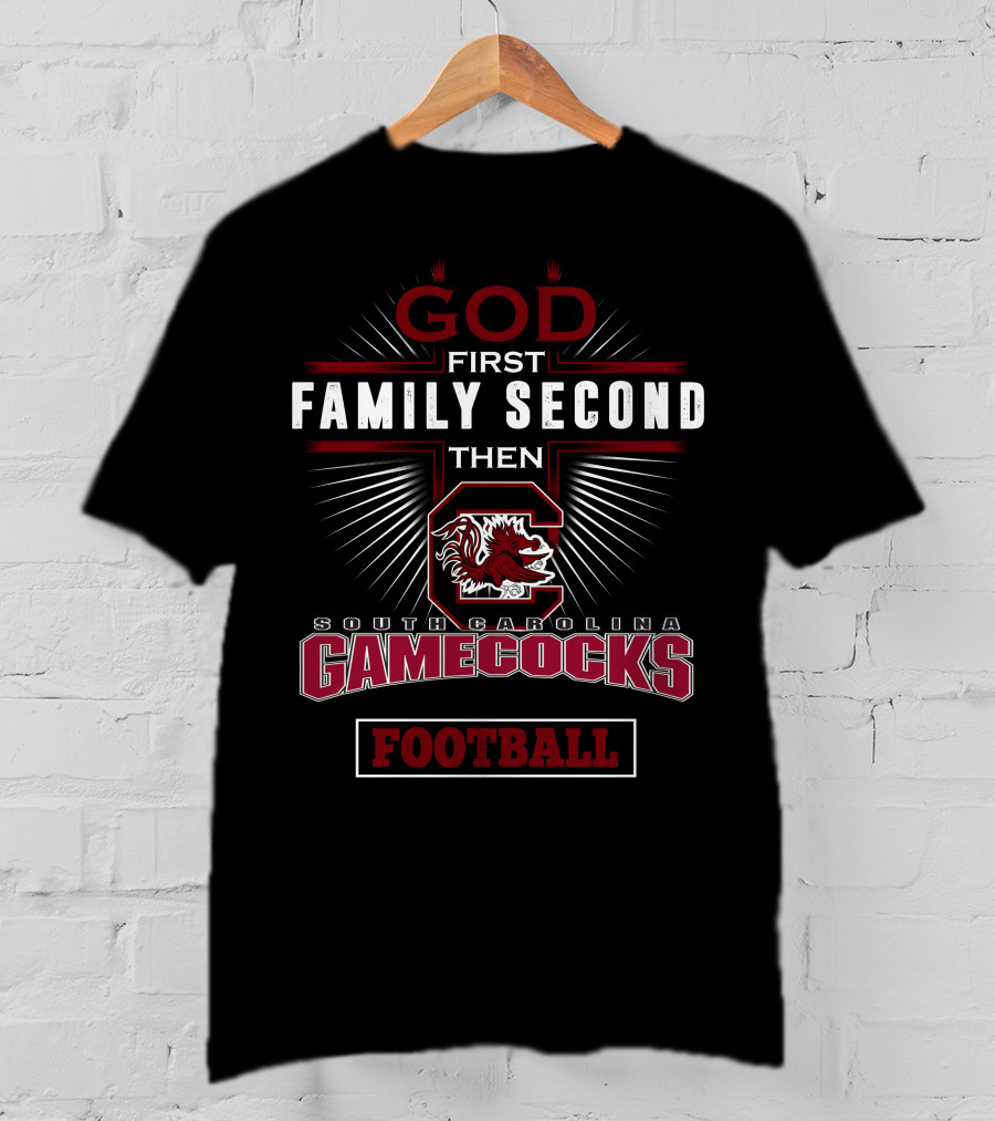 God First Family Second South Carolina Gamecocks Football T-Shirt