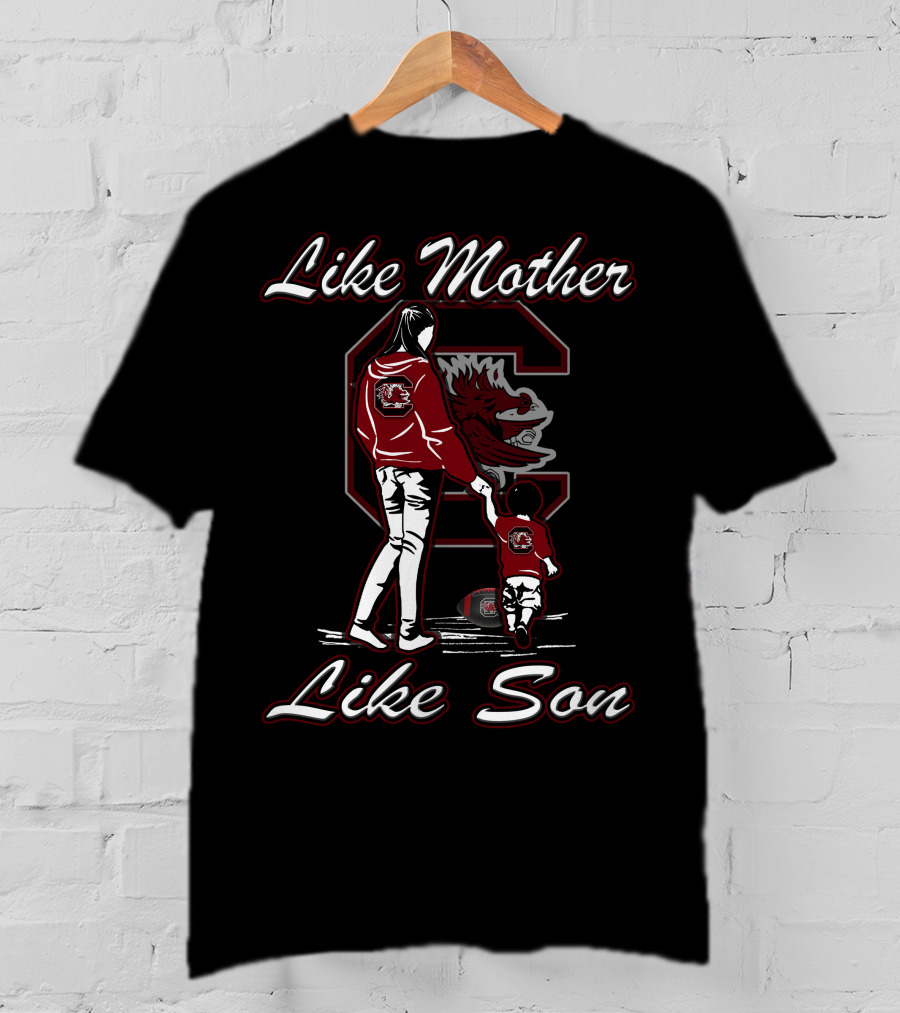 Like Mother Like Son South Carolina Gamecocks T-Shirt