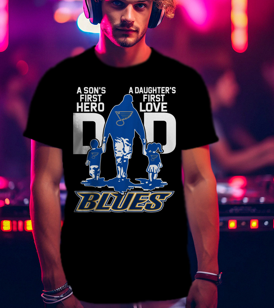 A Son's First Hero A Daughter's First Love Dad St. Louis Blues T-Shirt