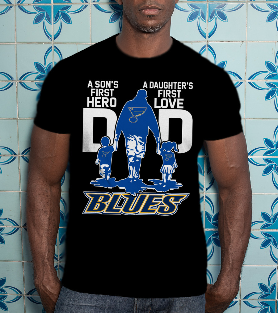 A Son's First Hero A Daughter's First Love Dad St. Louis Blues T-Shirt