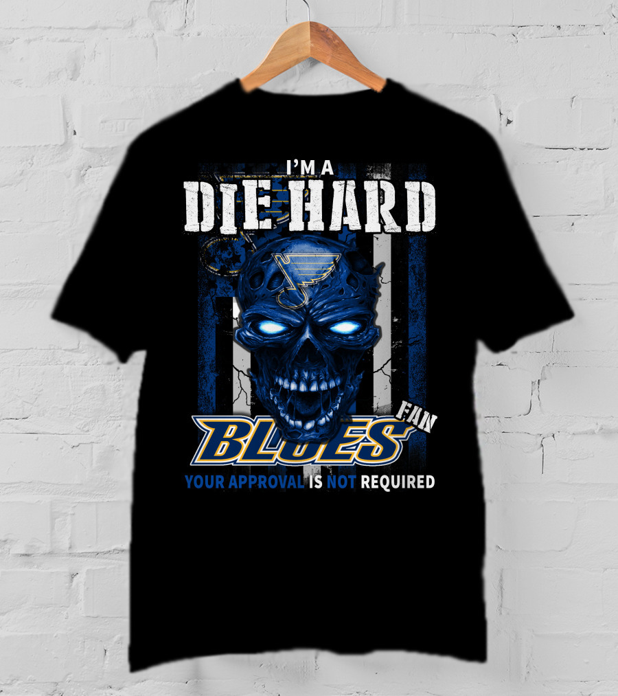 I'm A Die Hard Blues Fan Your Approval Is Not Required T-Shirt