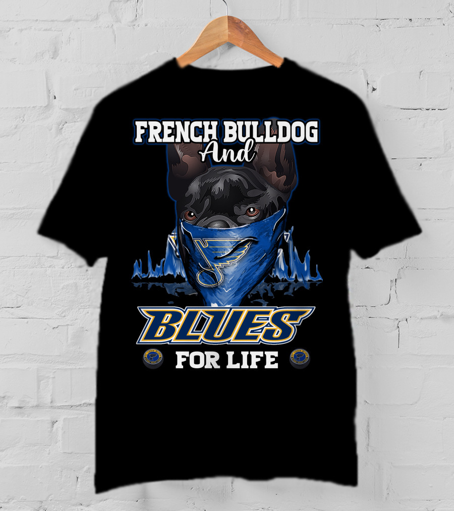 French Bulldog And St. Louis Blues For Life T-Shirt
