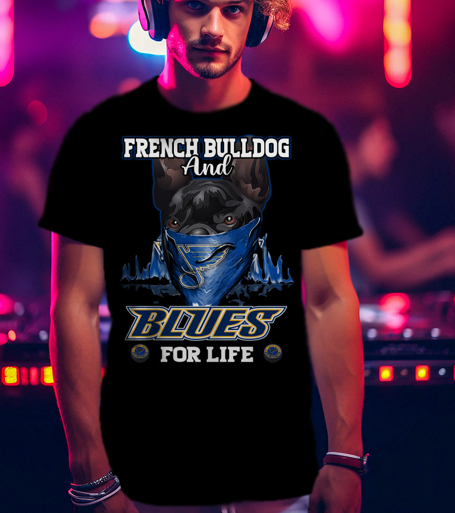 French Bulldog And St. Louis Blues For Life T-Shirt