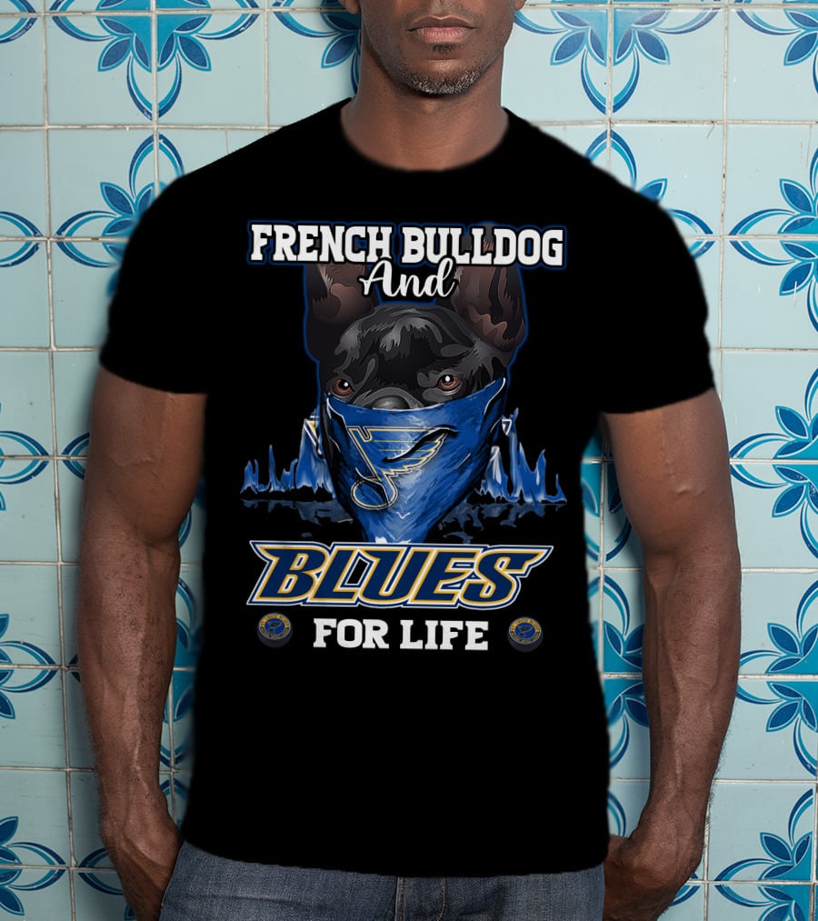French Bulldog And St. Louis Blues For Life T-Shirt