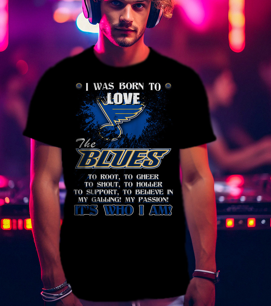 I Was Born To Love The Blues It's Who I Am T-Shirt