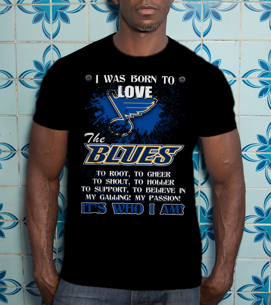 I Was Born To Love The Blues It's Who I Am T-Shirt