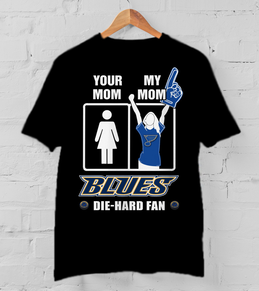 Your Mom My Mom Blues Die-Hard Fan T-Shirt