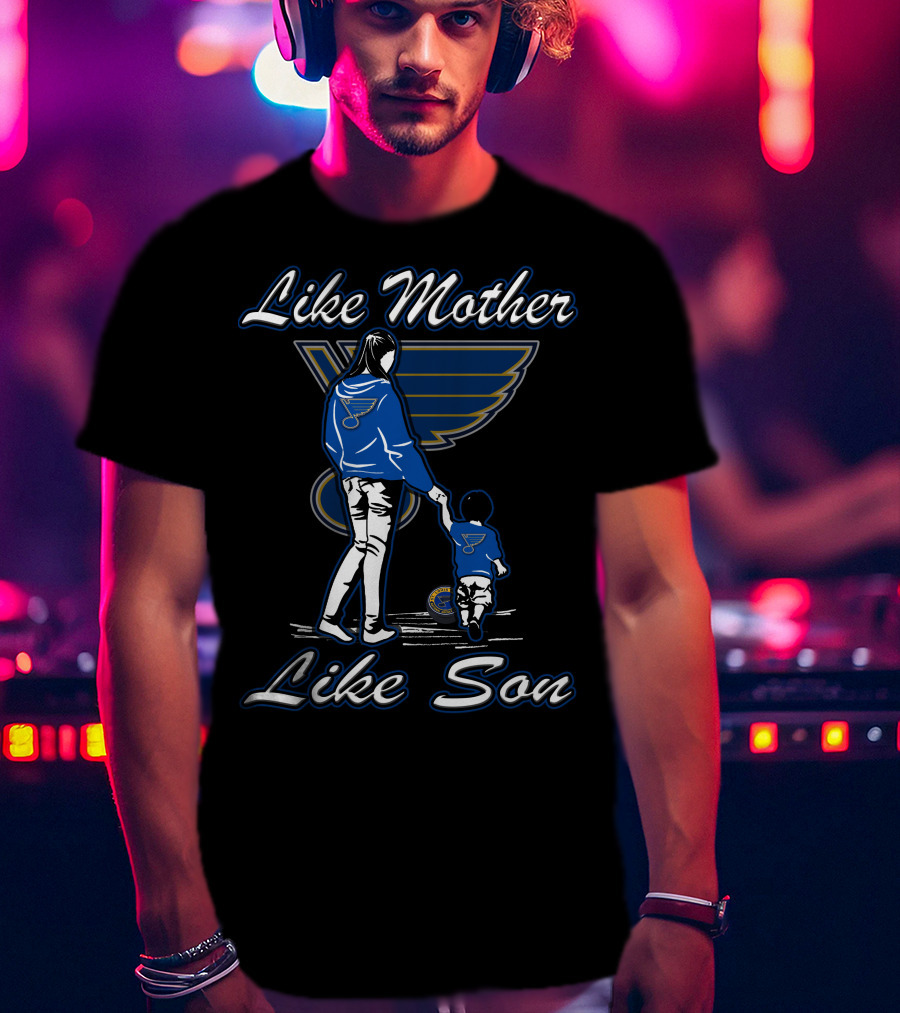 Like Mother Like Son St. Louis Blues T-Shirt