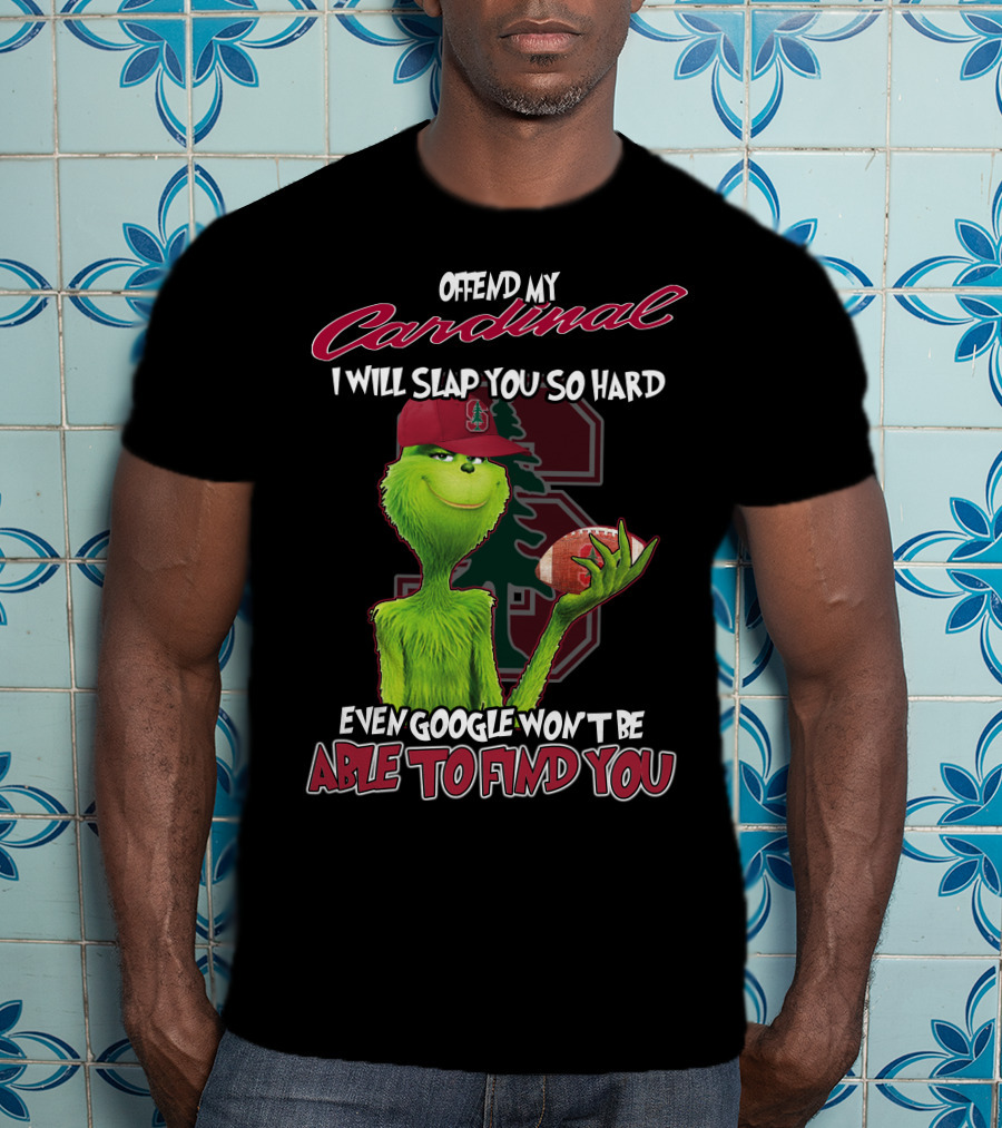 Offend My Cardinal Grinch Stanford Football Humor T-Shirt