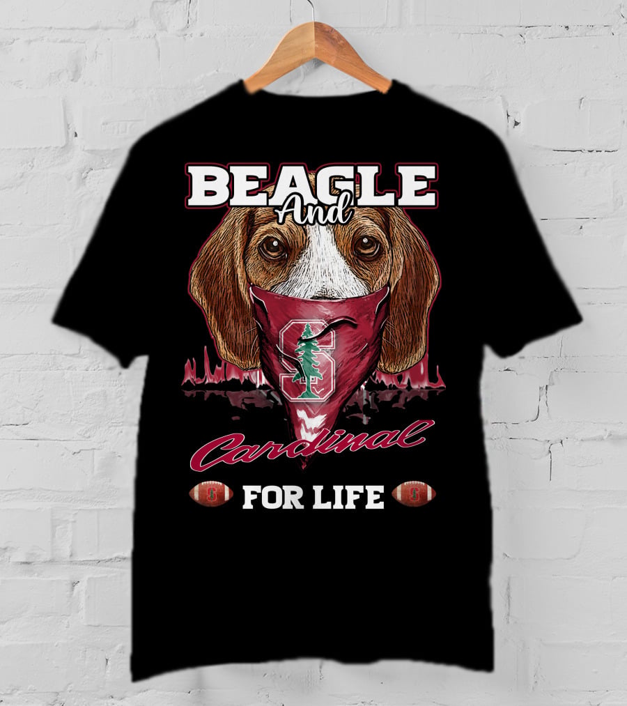 Beagle And Stanford Cardinal For Life T-Shirt