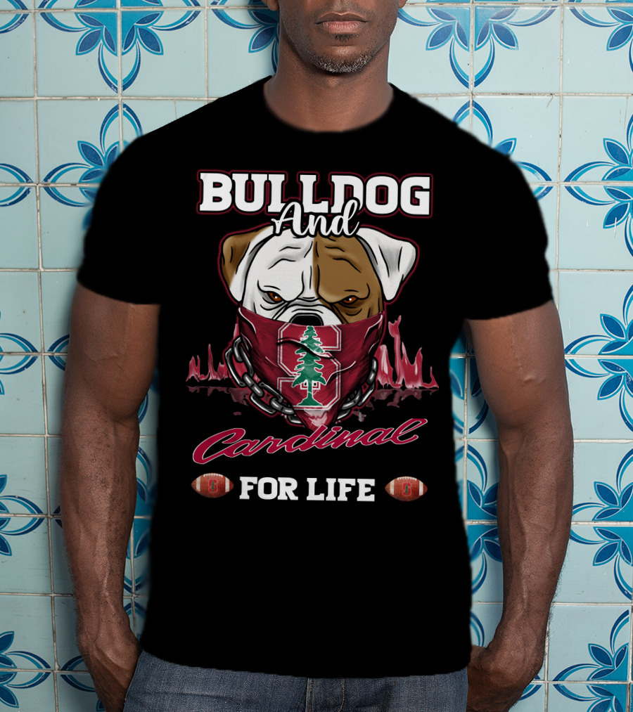 Bulldog And Cardinal For Life Stanford Football T-Shirt