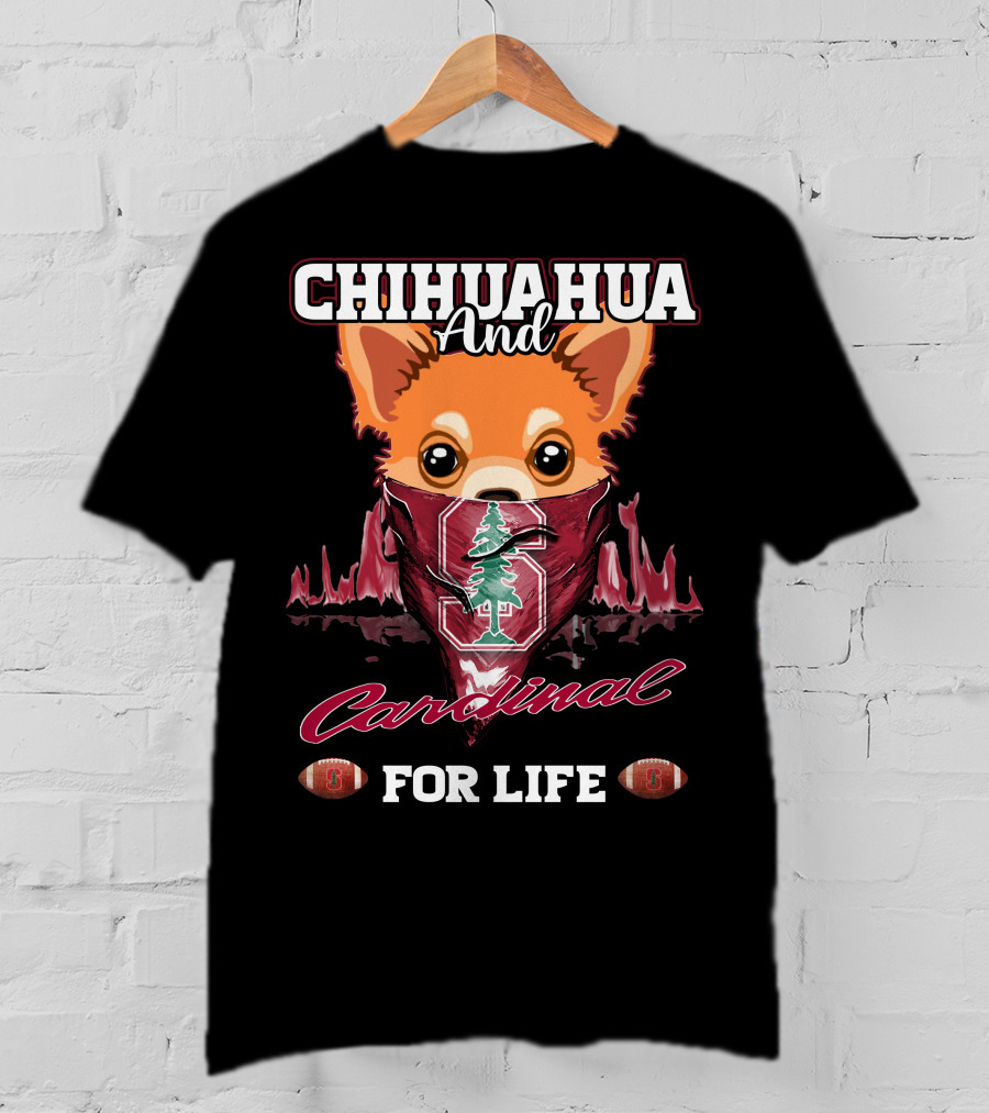 Chihuahua And Cardinal For Life Stanford T-Shirt