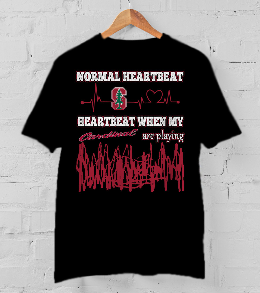 Normal Heartbeat Stanford Cardinal Heartbeat When My Cardinal Are Playing T-Shirt