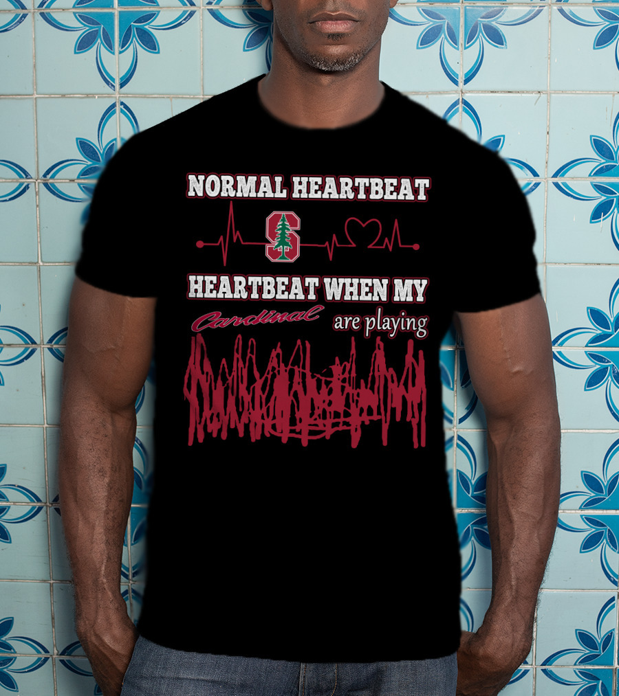 Normal Heartbeat Stanford Cardinal Heartbeat When My Cardinal Are Playing T-Shirt