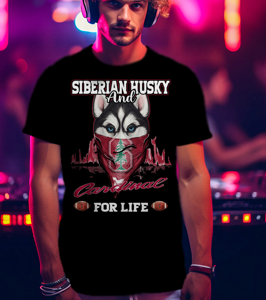 Siberian Husky And Cardinal For Life Stanford Football T-Shirt