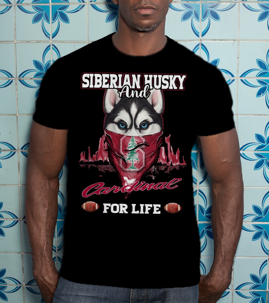Siberian Husky And Cardinal For Life Stanford Football T-Shirt