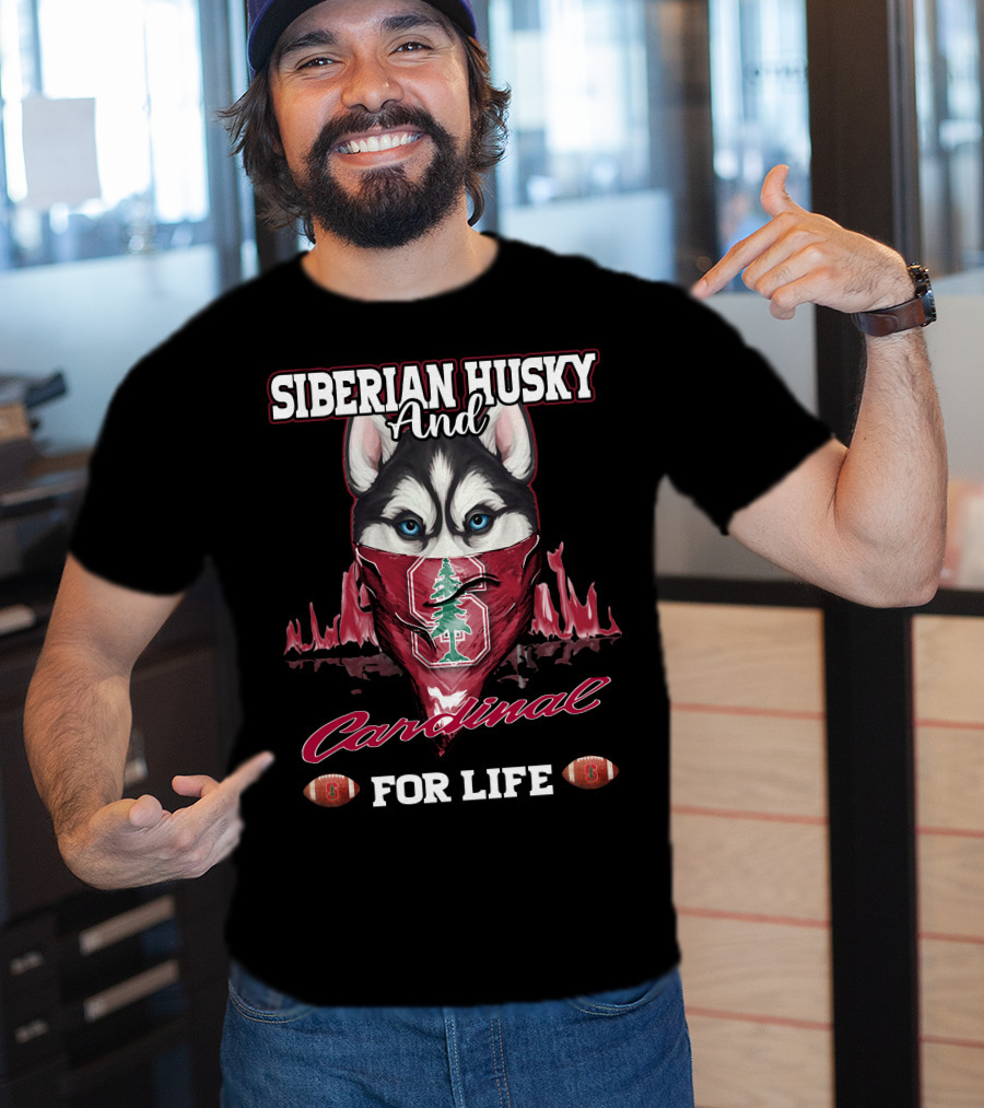 Siberian Husky And Cardinal For Life Stanford Football T-Shirt