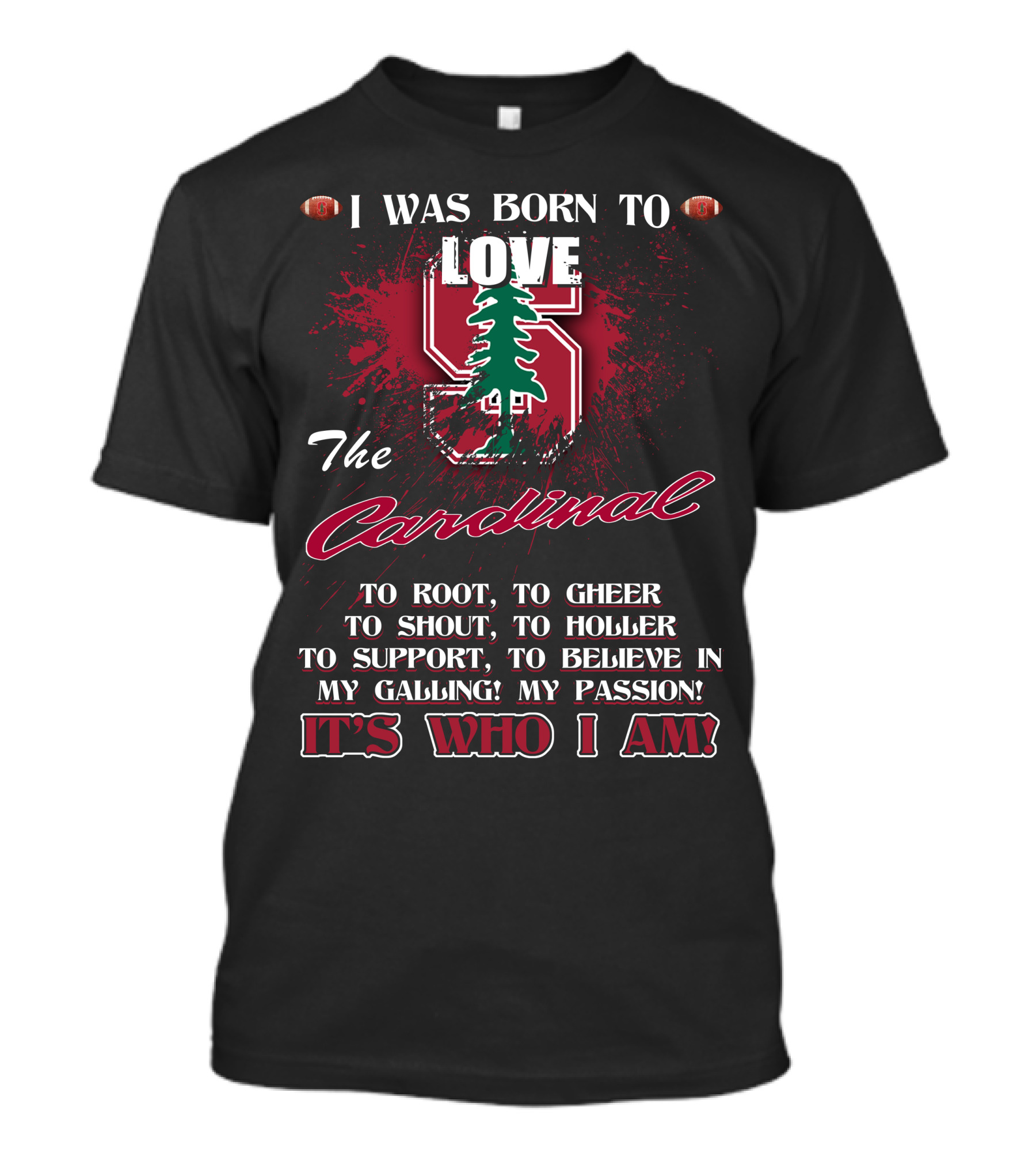 I Was Born To Love The Stanford Cardinal It's Who I Am T-Shirt