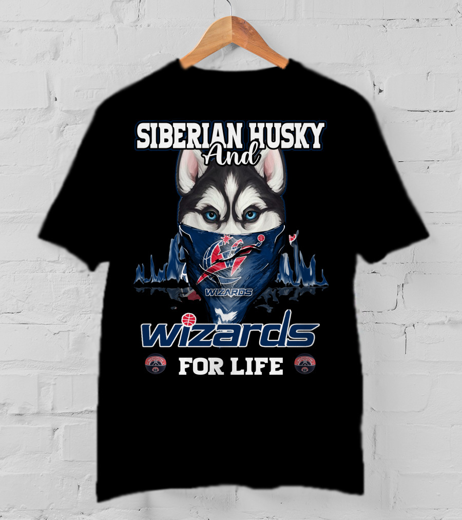 Siberian Husky And Wizards For Life Washington Wizards T-Shirt